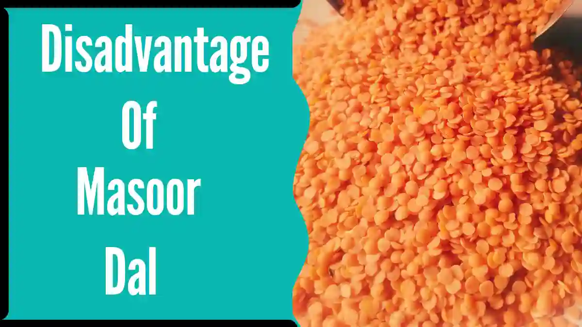 Masoor dal disadvantages