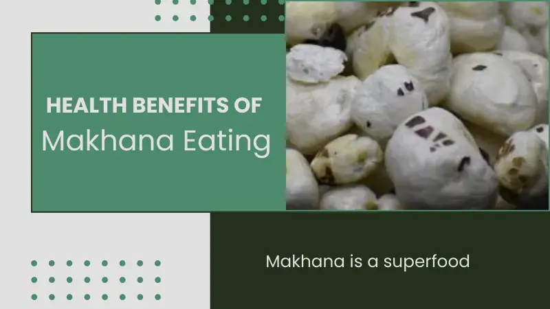 Health Benefits of Makhana Eating