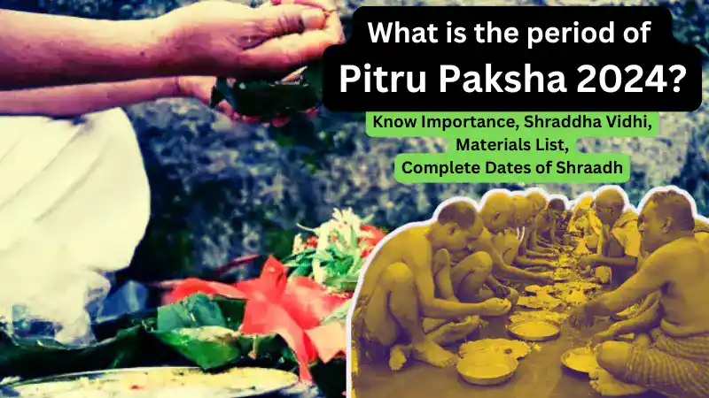 Pitru Paksha 2024 Date, Importance, Shraddha Vidhi, and Materials List